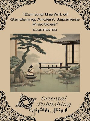 cover image of Zen and the Art of Gardening Ancient Japanese Practices